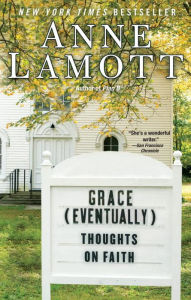 Title: Grace (Eventually): Thoughts on Faith, Author: Anne Lamott