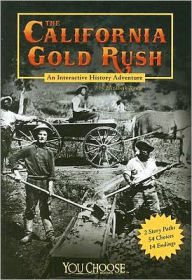 Title: The California Gold Rush: An Interactive History Adventure, Author: Elizabeth Raum