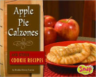 Title: Apple Pie Calzones and Other Cookie Recipes, Author: Brekka Hervey Larrew