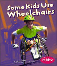 Title: Some Kids Use Wheelchairs: Revised Edition, Author: Lola M. Schaefer