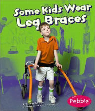 Title: Some Kids Wear Leg Braces: Revised Edition, Author: Lola M. Schaefer