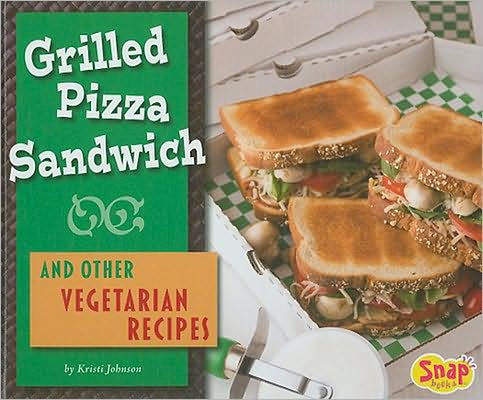 Grilled Pizza Sandwich and Other Vegetarian Recipes