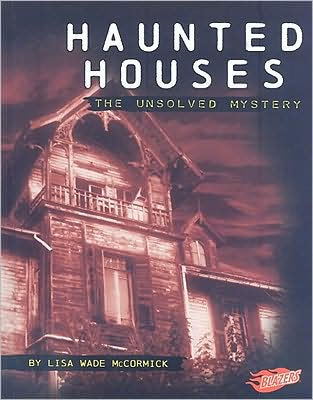 Haunted Houses: The Unsolved Mystery by Lisa Wade McCormick, Hardcover ...