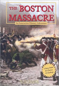 Title: The Boston Massacre: An Interactive History Adventure, Author: Elizabeth Raum