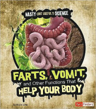 Title: Farts, Vomit, and Other Functions That Help Your Body, Author: Kristi Lew