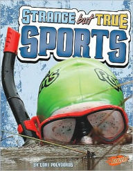 Title: Strange but True Sports, Author: Lori Polydoros