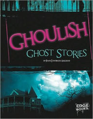 Title: Ghoulish Ghost Stories, Author: Joan Axelrod-Contrada