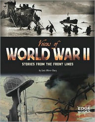 Title: Voices of World War II: Stories from the Front Lines, Author: Lois Miner Huey