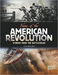 Title: Voices of the American Revolution: Stories from the Battlefields, Author: Lois Miner Huey