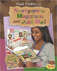Title: Cool Crafts with Newspapers, Magazines, and Junk Mail: Green Projects for Resourceful Kids, Author: Jen Jones