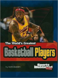 Title: The World's Greatest Basketball Players, Author: Matt Doeden