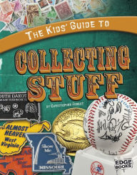 Title: The Kids' Guide to Collecting Stuff, Author: Christopher Forest