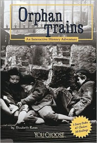 Title: Orphan Trains: An Interactive History Adventure, Author: Elizabeth Raum