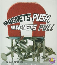 Title: Magnets Push, Magnets Pull, Author: Mark Weakland