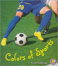 Title: Colors of Sports, Author: Laura Purdie Salas