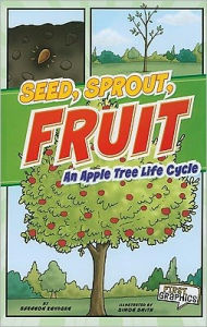 Title: Seed, Sprout, Fruit: An Apple Tree Life Cycle, Author: Shannon Barefield
