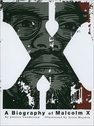 Title: X: A Biography of Malcolm X, Author: Jessica Gunderson