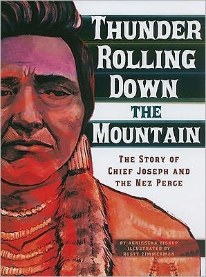 Thunder Rolling Down the Mountain: The Story of Chief Joseph and the Nez Perce
