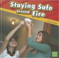 Title: Staying Safe around Fire, Author: Lucia Raatma