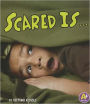 Scared Is ...