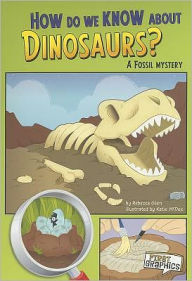 Title: How Do We Know about Dinosaurs?: A Fossil Mystery, Author: Rebecca Olien