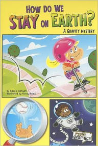 Title: How Do We Stay on Earth?: A Gravity Mystery, Author: Amy S. Hansen