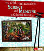 The Cold, Hard Facts About Science and Medicine in Colonial America