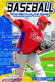 Title: Baseball: The Math of the Game, Author: Thomas K. Adamson