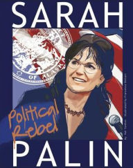 Title: Sarah Palin: Political Rebel, Author: Nel Yomtov