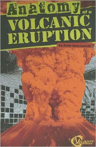 Title: Anatomy of a Volcanic Eruption, Author: Amie Jane Leavitt