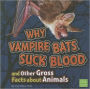 Why Vampire Bats Suck Blood and Other Gross Facts about Animals