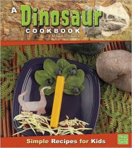 Title: A Dinosaur Cookbook: Simple Recipes for Kids, Author: Sarah L. Schuette