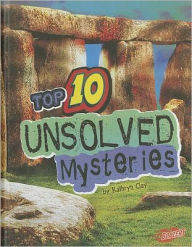 Title: Top 10 Unsolved Mysteries, Author: Kathryn Clay