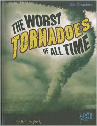 Title: The Worst Tornadoes of All Time, Author: Terri Dougherty