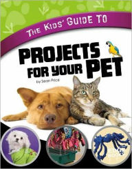 Title: The Kids' Guide to Projects for Your Pet, Author: Gail Green