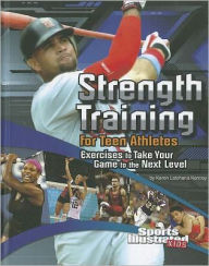 Title: Strength Training for Teen Athletes: Exercises to Take Your Game to the Next Level, Author: Karen Latchana Kenney