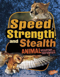 Title: Speed, Strength, and Stealth: Animal Weapons and Defenses, Author: Jody S. Rake