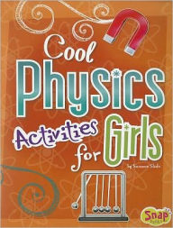 Title: Cool Physics Activities for Girls, Author: Suzanne Slade