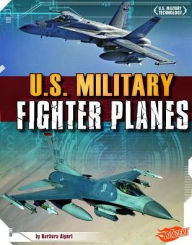 Title: U.S. Military Fighter Planes, Author: Barbara Alpert
