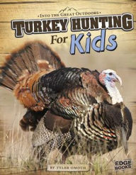 Title: Turkey Hunting for Kids, Author: Tyler Omoth
