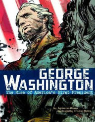 Title: George Washington: The Rise of America's First President, Author: Agnieszka Biskup