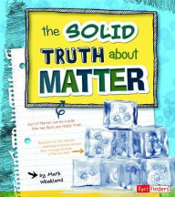 Title: The Solid Truth about Matter, Author: Mark Weakland