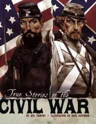 Title: True Stories of the Civil War, Author: Nel Yomtov
