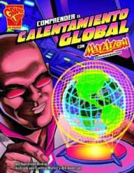 Title: Comprender el calentamiento global con Max Axiom, supercientífico, Author: Agnieszka Biskup