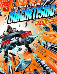 Title: La historia atractiva del magnetismo con Max Axiom, supercientífico, Author: Andrea Gianopoulos