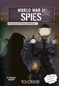 Title: World War II Spies: An Interactive History Adventure, Author: Michael Burgan
