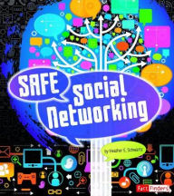 Title: Safe Social Networking, Author: Heather E. Schwartz