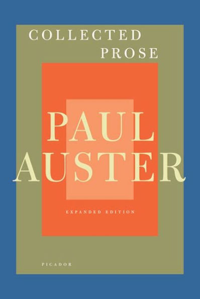 Collected Prose: Autobiographical Writings, True Stories, Critical Essays, Prefaces, Collaborations with Artists, and Interviews