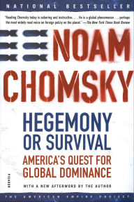 Title: Hegemony or Survival: America's Quest for Global Dominance, Author: Noam Chomsky