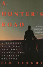 A Hunter's Road: A Journey with Gun and Dog Across the American Uplands